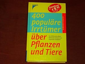 Seller image for 400 populre Irrtmer ber Pflanzen und Tiere. Von blhenden Algen, diebischen Elstern und singenden Seekhen. for sale by Der-Philo-soph