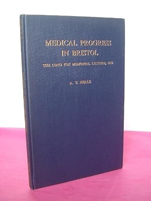MEDICAL PROGRESS IN BRISTOL the Long Fox Memorial Lecture, 1963