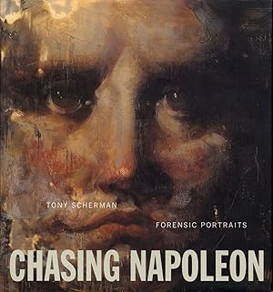 Image du vendeur pour Tony Scherman: Chasing Napoleon - Forensic Portraits mis en vente par Vincent Borrelli, Bookseller