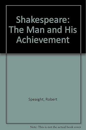 Shakespeare: The Man & His Achievement