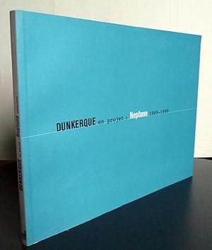 Dunkerque En Projet : Neptune 1989-1999