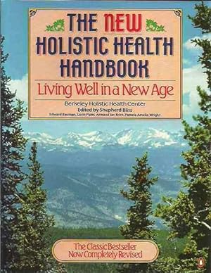 Bild des Verkufers fr The New Holistic Health Handbook: Living Well in a New Age zum Verkauf von Fine Print Books (ABA)