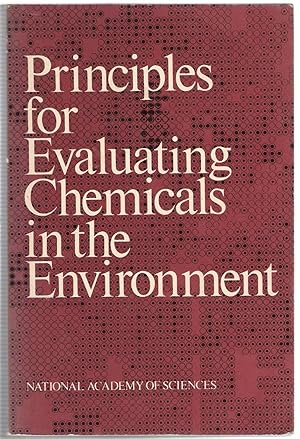 Seller image for Principles for Evaluating Chemicals in the Environment: A Report of the Committee for the Working Conference on Principles of Protocols for Evaluating Chemicals in the Environment, Environmental Studies Board, National Academy of Sciences-National Academy of Engineering, and Committee on Toxicology, National R for sale by Michael Moons Bookshop, PBFA