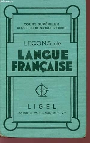 Seller image for LECONS DE LANGUE FRANCAISE - COURS SUPERIEUR CLASSE DE CERTIFICAT D'ETUDES - N65-E. for sale by Le-Livre