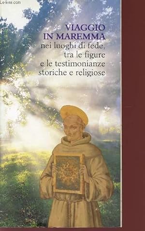 Seller image for VIAGGIO IN MAREMMA - NEI LUOGHI DI FEDE, TRA LE FIGURE E LE TESTIMONIANZE STORICHE E RELIGIOSE. for sale by Le-Livre