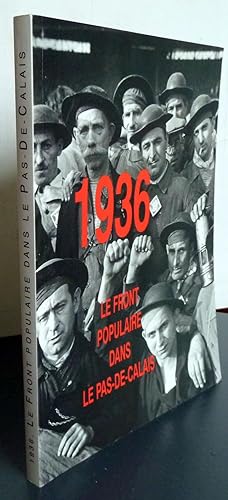 1936 : Le Front Populaire Dans Le Pas-De-Calais