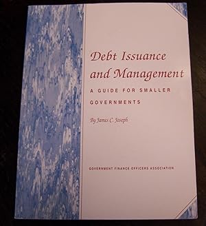 Debt Issuance and Management: A Guide for Smaller Governments