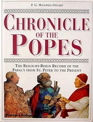 Chronicle of the Popes: The Reign-by-Reign Record of the Papacy from St Peter to the Present