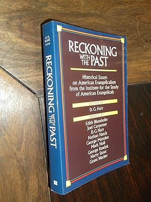 Reckoning With the Past: Historical Essays on American Evangelicalism from the Institute for the ...