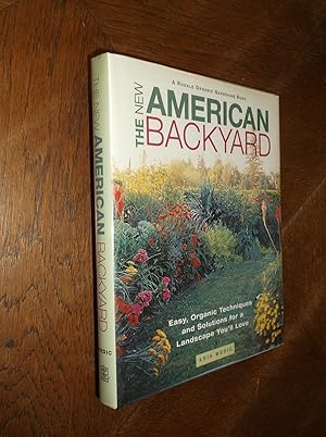 The New American Backyard: Easy, Organic Techniques and Solutions for a Landscape You'll Love