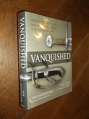Vanquished: Crushing Defeats from Ancient Rome to the 21st Century
