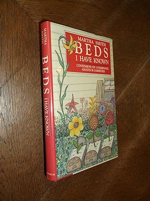Beds I Have Known; Confessions of a Passionate Amateur Gardener