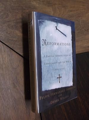 Reformations: A Radical Interpretation of Christianity and the World, 1500-2000