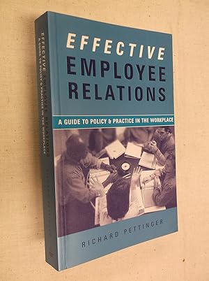 Effective Employee Relations: A Guide to Policy and Practice in the Workplace