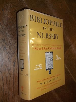 Bibliophile in the Nusery; A Bookman's Treasury Of Collectors' Lore On Old And Rare Children's Books