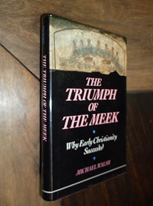 Seller image for The Triumph of the Meek : Why Early Christianity Succeeded for sale by Barker Books & Vintage