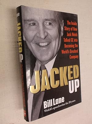 Seller image for Jacked Up: The Inside Story of How Jack Welsh Talked GE into Becoming the World's Greatest Company for sale by Barker Books & Vintage