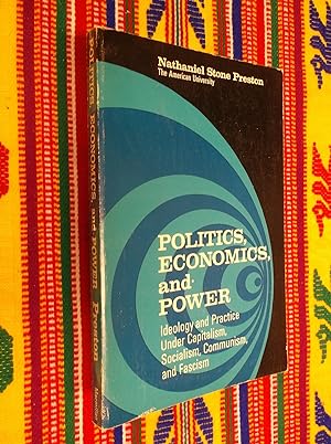 Seller image for Politics, Economics, and Power: Ideology and Practice Under Capitalism, Socialism, Communism, and Fascism for sale by Barker Books & Vintage