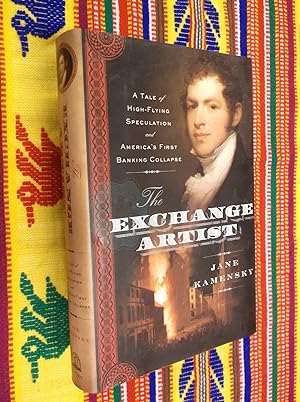 The Exchange Artist: A Tale of High-Flying Speculation and America's First Banking Collapse