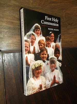First Holy Communion: With A Foreword By His Excellency Archbishop Giovanni Tonucci, Apostolic Nu...