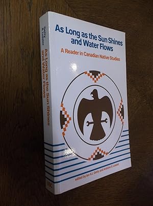 As Long as the Sun Shines and Water Flows: A Reader in Canadian Native Studies