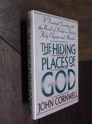 The Hiding Places of God; A Personal Journey into the World of Religious Visions, Holy Objects, a...