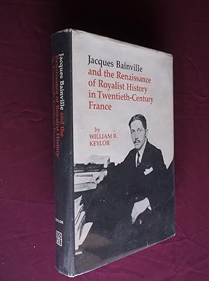 Seller image for Jacques Bainville and the Renaissance of Royalist History in Twentieth-Century France for sale by Barker Books & Vintage