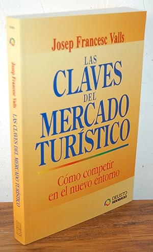 Image du vendeur pour LAS CLAVES DEL MERCADO TURSTICO. Cmo competir en el nuevo entorno mis en vente par EL RINCN ESCRITO