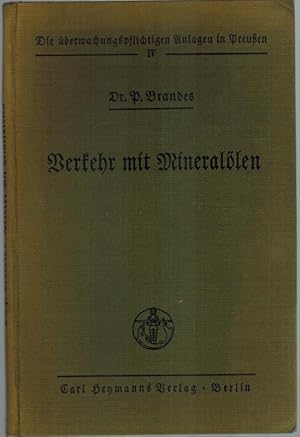 Der Verkehr mit Mineralölen. Eine Zusammenstellung der gesetzlichen Bestimmungen für Preußen nebs...