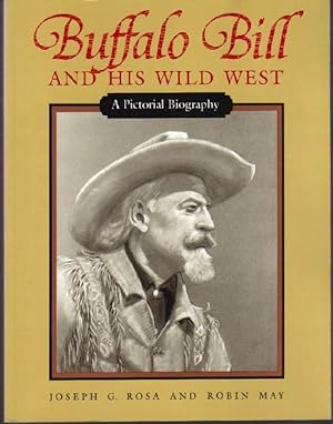 Imagen del vendedor de Buffalo Bill and His Wild West: A Pictorial Biography a la venta por Clausen Books, RMABA
