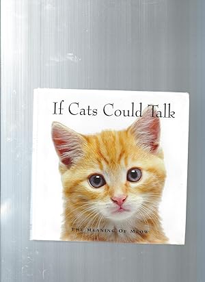 Bild des Verkufers fr If Cats Could Talk: The Meaning of Meow zum Verkauf von ODDS & ENDS BOOKS