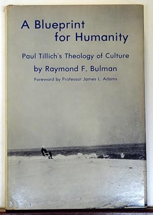 Imagen del vendedor de A BLUEPRINT FOR HUMANITY: PAUL TILLICH'S THEOLOGY OF CULTURE a la venta por RON RAMSWICK BOOKS, IOBA