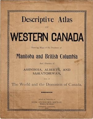 Imagen del vendedor de Descriptive atlas of Western Canada showing maps of the provinces of Manitoba and British Columbia and districts of Assiniboia, Alberta, and Saskatchewan, also of the world and the Dominion of Canada [cover title] a la venta por Rulon-Miller Books (ABAA / ILAB)