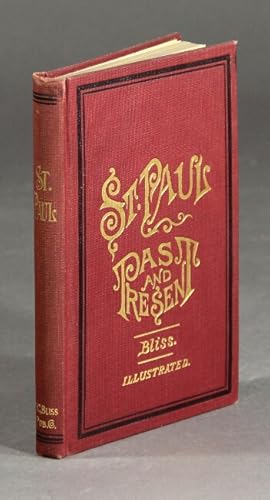 Bild des Verkufers fr St. Paul, its past and present; being an historical, financial and commercial compend showing the growth, prosperity, and resources of the great commercial emporium of the Northwest. Illustrated zum Verkauf von Rulon-Miller Books (ABAA / ILAB)