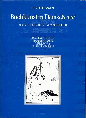 Buchkunst in Deutschland : vom Jugendstil zum Malerbuch , Buchgestalter, Handpressen, Verleger, Ill.