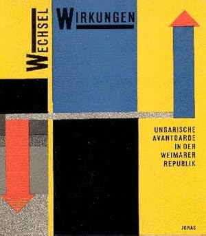 Bild des Verkufers fr Wechselwirkungen : ungar. Avantgarde in d. Weimarer Republik , [Neue Galerie, Kassel, 9. November 1986 - 1. Januar 1987 , Museum Bochum, 10. Januar 1987 - 15. Februar 1987]. [Hrsg.: Hubertus Gassner. Katalog, Plakat u. ffentlichkeitsarbeit: Hubertus Gassner .] zum Verkauf von Galerie Joy Versandantiquariat  UG (haftungsbeschrnkt)