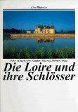 Bild des Verkufers fr Die Loire und ihre Schlsser. Eine Bildreise. zum Verkauf von Galerie Joy Versandantiquariat  UG (haftungsbeschrnkt)