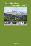 Seller image for Kilimandscharo : die deutsche Geschichte eines afrikanischen Berges. for sale by Galerie Joy Versandantiquariat  UG (haftungsbeschrnkt)