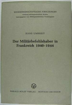 Der Militärbefehlshaber in Frankreich 1940 - 1944.