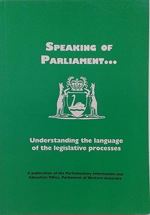 Seller image for Speaking of Parliament : Understanding the Language of the Legislative Processes for sale by Book Realm