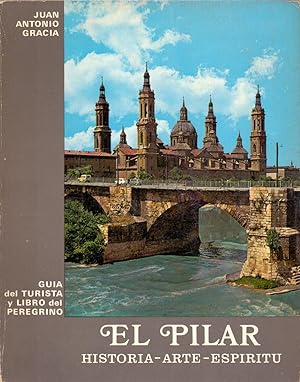 Imagen del vendedor de EL PILAR, HISTORIA-ARTE-ESPIRITU (GUIA DEL TURISTA Y LIBRO DEL PEREGRINO) a la venta por Libreria 7 Soles