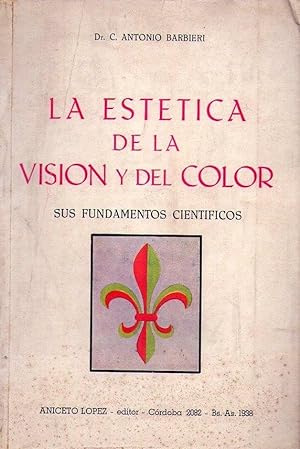 Imagen del vendedor de LA ESTETICA DE LA VISION Y EL COLOR. Sus fundamentos cientficos a la venta por Buenos Aires Libros