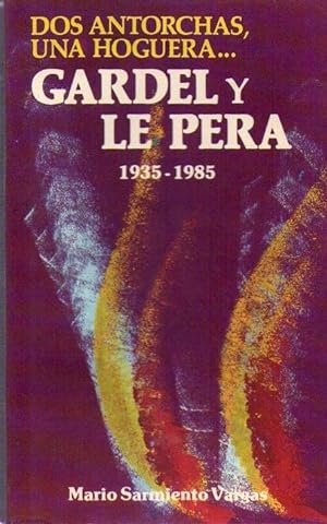 DOS ANTORCHAS, UNA HOGUERA. GARDEL Y LE PERA (1935 - 1985)