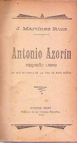 ANTONIO AZORIN. Pequeño libro donde se narra la vida de este señor