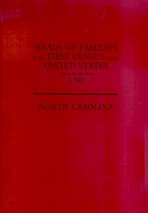 Heads of Families At the 1st Census of the United States Taken in the Year 1790: North Carolina