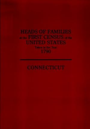Heads of Families At the First Census of the United States Taken in the Year 1790: Connecticut
