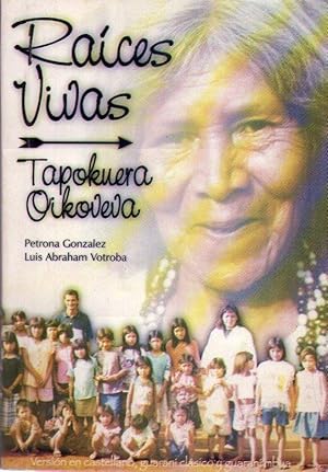 Imagen del vendedor de RAICES VIVAS - TAPOKUERA OIKOVEVA [Firmado / Signed] a la venta por Buenos Aires Libros