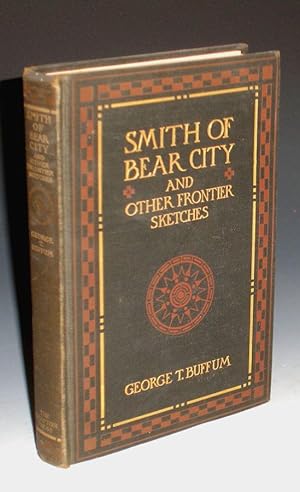 Image du vendeur pour Smith of Bear City and Other Frontier Sketches mis en vente par Alcuin Books, ABAA/ILAB