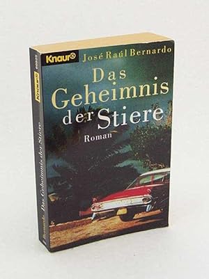 Seller image for Das Geheimnis der Stiere : Roman / Jos Ral Bernardo [Aus dem Amerikan. von Rena Bergmann] for sale by Versandantiquariat Buchegger