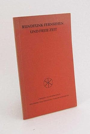 Seller image for Rundfunk, Fernsehen und freie Zeit : Referate bei d. Jahrestagung d. kathol. Rundfunk- u. Fernseharbeit in Deutschland, Kln, 15. Okt. 1957 / [Werner Schllgen ; Ludwig Neundrfer ; Franz Hengsbach] for sale by Versandantiquariat Buchegger